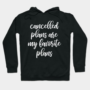 Cancelled Plans Are My Favorite Plans Hoodie